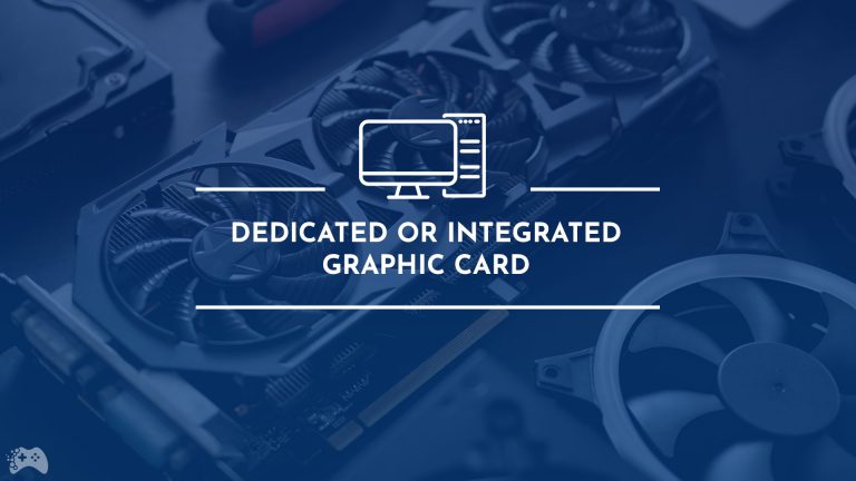 dedicated or integrated graphic card