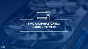 whether two graphic cards are double power