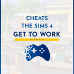 Cheats The Sims 4 Get to Work
