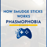 how phasmophobia smudge sticks works
