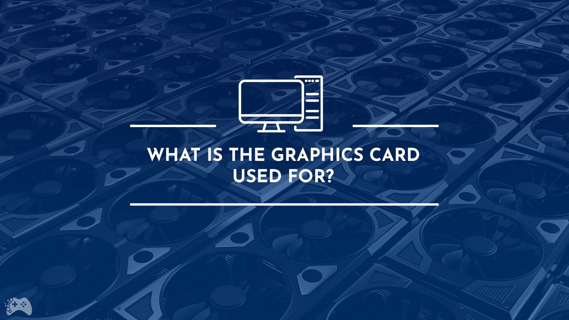 what is the graphics card used for